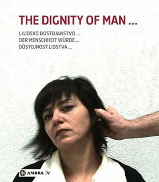 Der Menschheit Wurde: The Dignity of Man: Dustojnost člověka: Ljudsko dostojanstvo