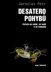 Desatero pohybů (Zvířata na souši, ve vodě a ve vzduchu) - kniha z kategorie Biologie