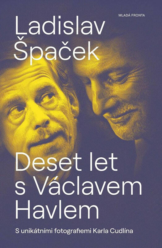 Deset let s Václavem Havlem - Ladislav Špaček