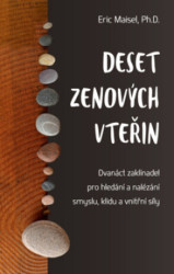 Deset zenových vteřin (Dvanáct zaklínadel pro hledání a nalézání smyslu, klidu a vnitřní síly) - kniha z kategorie Pozitivní myšlení