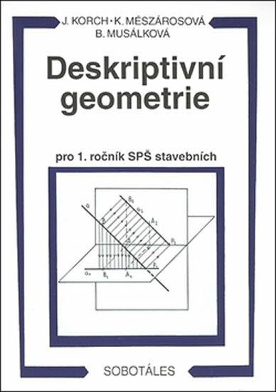 Deskriptivní geometrie I. pro 1.r. SPŠ stavební - Ján Korch