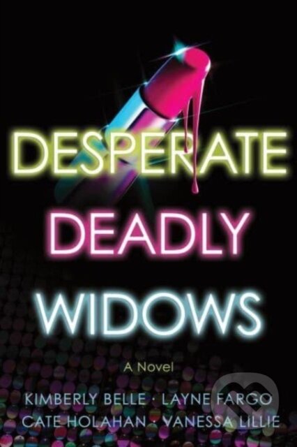 Desperate Deadly Widows (A Novel)