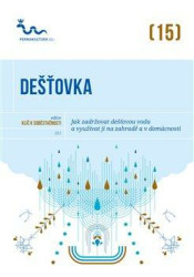 Dešťovka (Jak zadržovat dešťovou vodu a využívat ji na zahradě a v domácnosti) - kniha z kategorie Ekologie