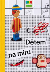 Dětem na míru (Autorská tvorba pro děti v socialistickém Československu) - kniha z kategorie Design