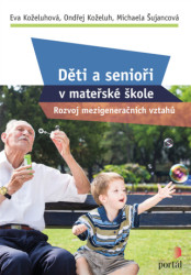 Děti a senioři v mateřské škole (Rozvoj mezigeneračních vztahů) - kniha z kategorie Předškolní pedagogika
