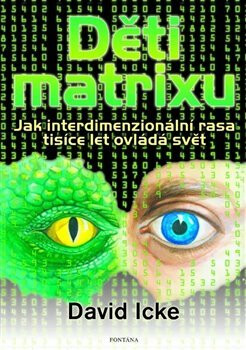 Děti matrixu - Jak interdimenzionální rasa tisíce let ovládá svět