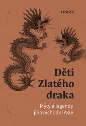 Děti Zlatého draka (Mýty a legendy jihovýchodní Asie) - kniha z kategorie Mýty, pověsti a legendy