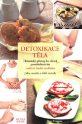 Detoxikace těla (Holistický přístup ke zdravín prostřednictvím tradiční čínské medicíny) - kniha z kategorie Alternativní medicína