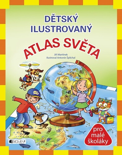 Dětský ilustrovaný ATLAS SVĚTA - Jiří Martínek