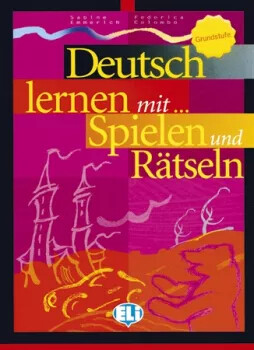 Deutsch lernen mit Spielen und Rätseln: Grundstufe