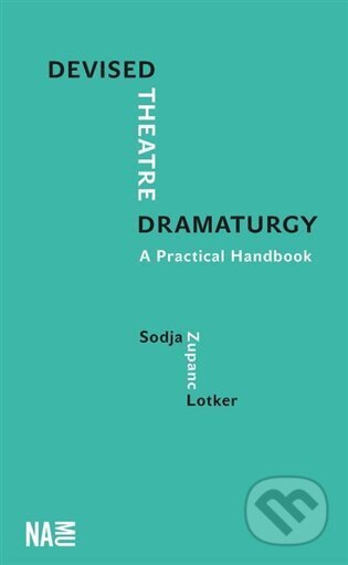 Devised Theatre Dramaturgy (A Practical Handbook)