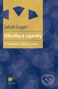 Děvušky a cigarety (O hranicích, migraci a moci)