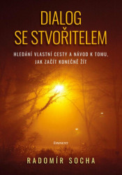 Dialog se stvořitelem (Hledání vlastní cesty a návod k tomu, jak začít konečně žít) - kniha z kategorie Filozofie