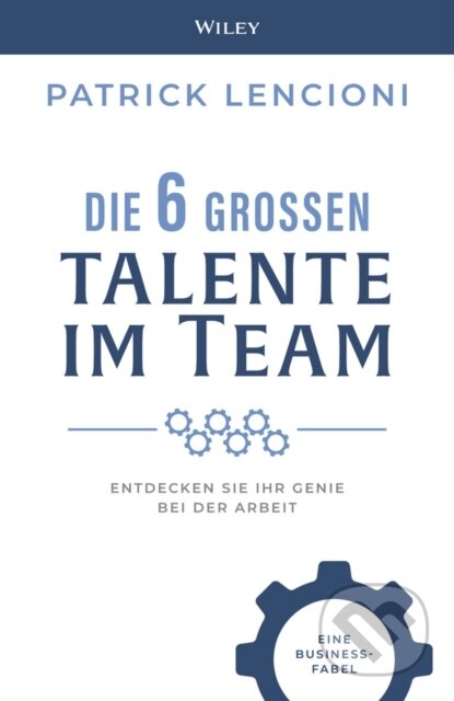 Die 6 Grossen Talente im Team (Entdecken Sie Ihr Genie bei der Arbeit