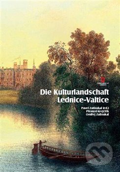 Die Kulturlandschaft Lednice-Valtice. Reiseführer