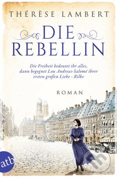 Die Rebellin (Die Freiheit bedeutet ihr alles, dann begegnet Lou Andreas-Salomé ihrer ersten großen Liebe