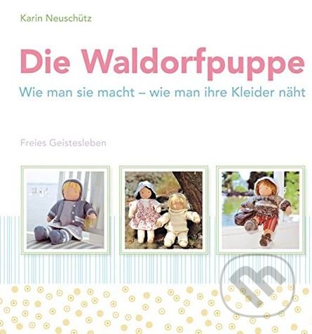 Die Waldorfpuppe (Wie man sie macht