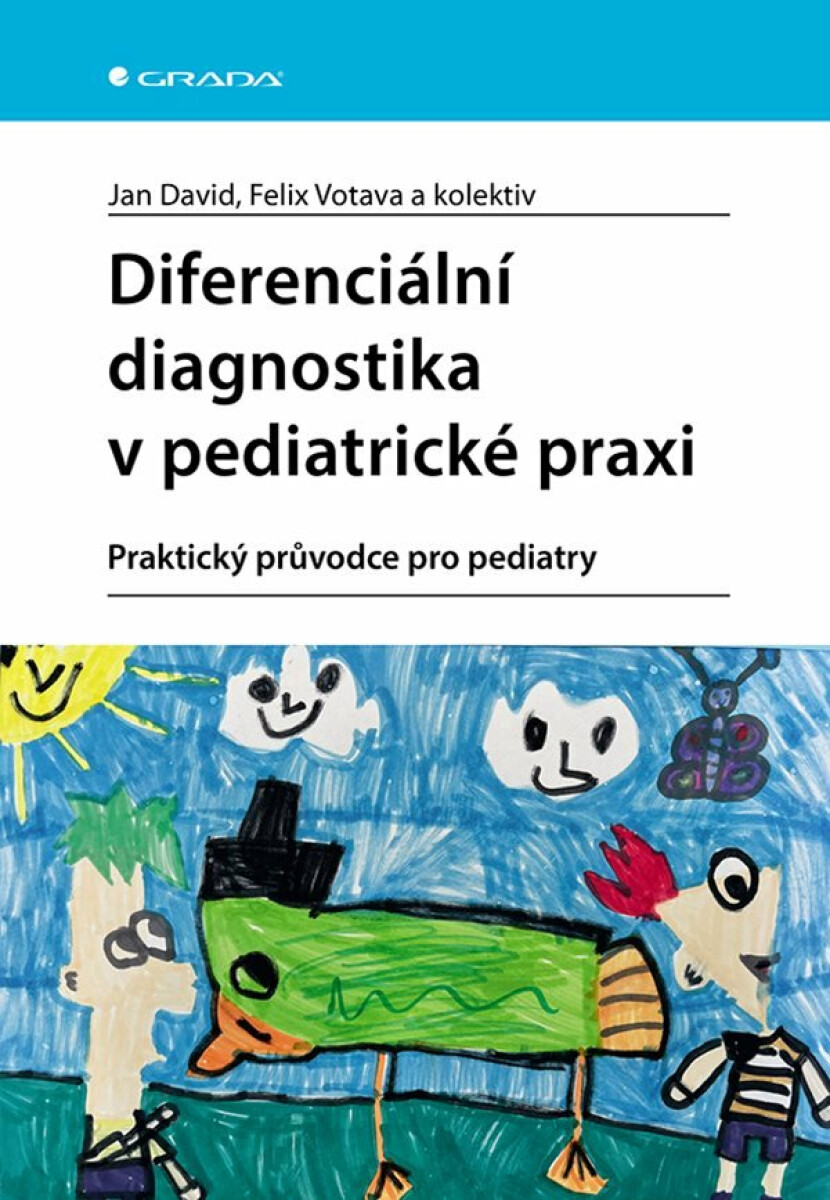 Diferenciální diagnostika v pediatrické praxi - Praktický průvodce pro pediatry - Jan David, Votava Felix