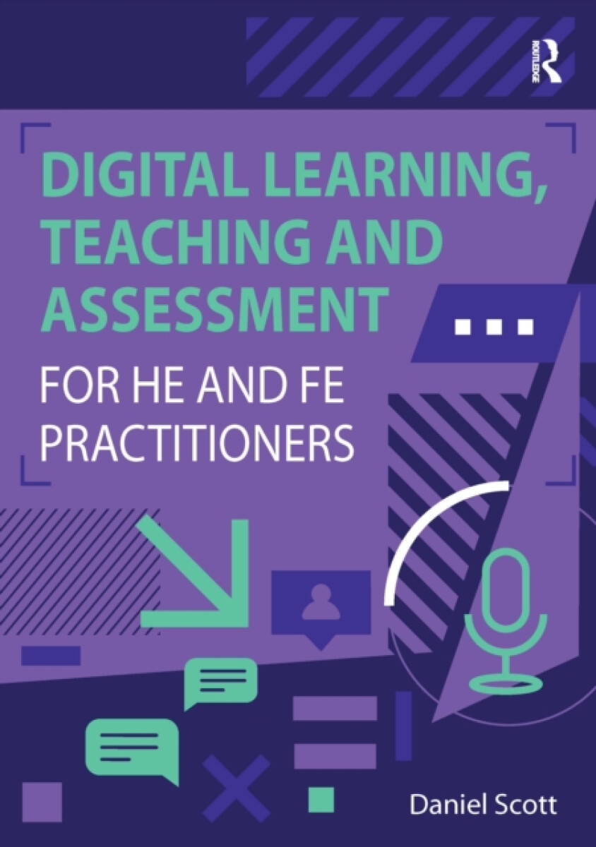 Digital Learning, Teaching and Assessment for HE and FE Practitioners