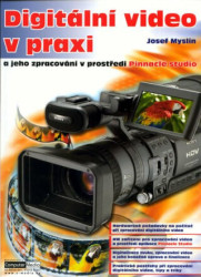 Digitální video v praxi (a jeho zpracování v prostředí Pinnacle studio) - kniha z kategorie Multimédia