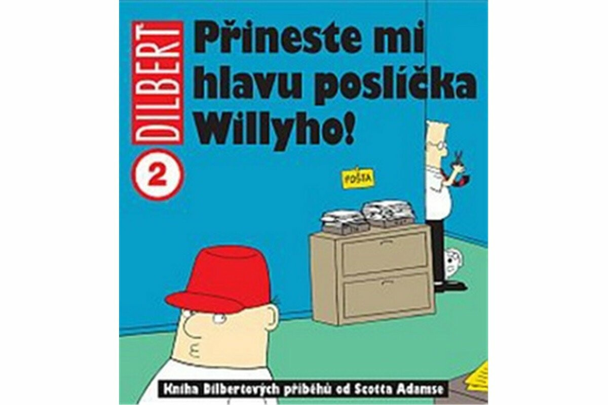 Dilbert 2 - Přineste mi hlavu poslíčka Willyho! - Scott Adams