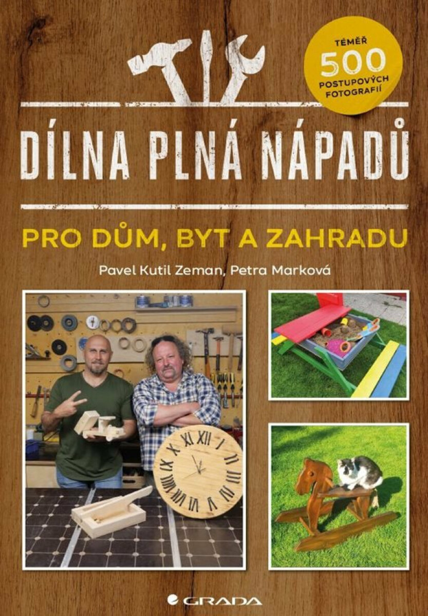 Dílna plná nápadů pro dům, byt a zahradu - Pavel Zeman
