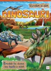 Vyrobím si sám: Dinosauři (8 modelů ke složení bez lepidla a nůžek) - kniha z kategorie Omalovánky, vystřihovánky, papír