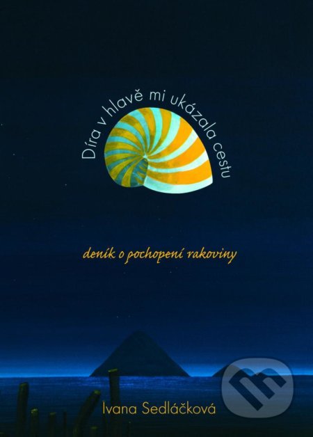 Díra v hlavě mi ukázala cestu