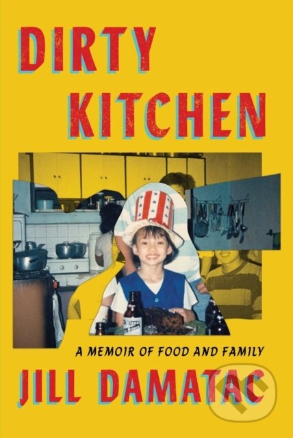 Dirty Kitchen (A Memoir of Food and Family)