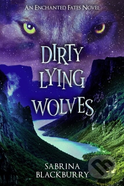 Dirty Lying Wolves (An Enchanted Fates Novel)