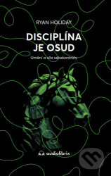Disciplína je osud (Umění a síla sebekontroly)