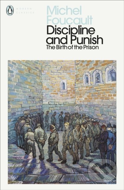 Discipline and Punish (The Birth of the Prison)