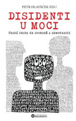 Disidenti u moci (Česká cesta ke svobodě a demokracii) - kniha z kategorie Historie