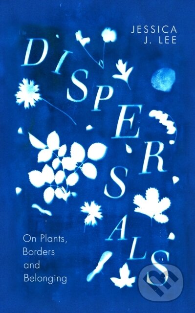 Dispersals (On Plants, Borders and Belonging)