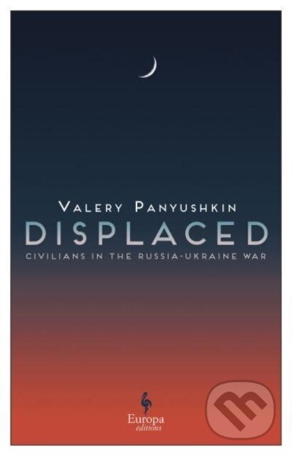 Displaced: Civilians in the Russia-Ukraine War