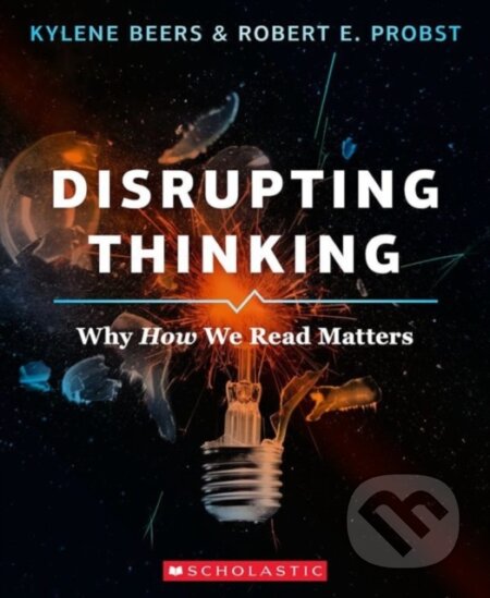 Disrupting Thinking: Why How We Read Matters
