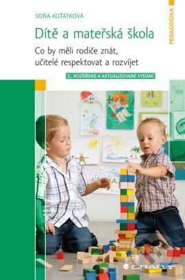 Dítě a mateřská škola (Co by měli rodiče znát, učitelé respektovat a rozvíjet