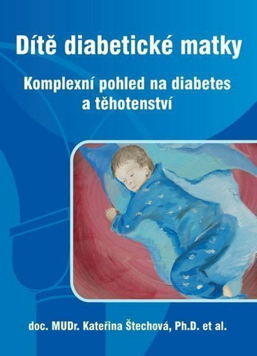 Dítě diabetické matky - Komplexní pohled na diabetes a těhotenství