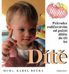 Dítě (Průvodce rodičovství od početí dítěte do tří let věku) - kniha z kategorie Vztahy a rodina