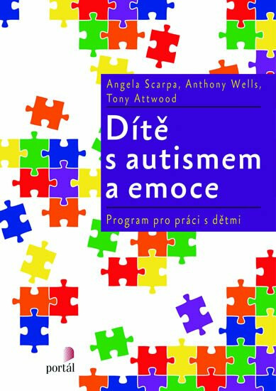 Dítě s autismem a emoce - Angela Scarpa, Anthony Wells, Tony Attwood