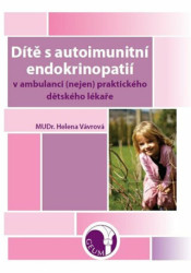 Dítě s autoimunitní endokrinopatií (v ambulanci (nejen) praktického dětského lékaře) - kniha z kategorie Pediatrie