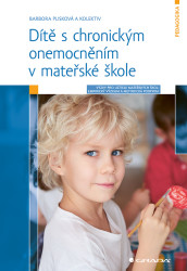 Dítě s chronickým onemocněním v mateřské škole - Výzvy pro učitele: Empirický výzkum a metodická podpora