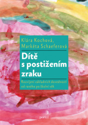 Dítě s postižením zraku (Rozvíjení základních dovedností od raného po školní věk) - kniha z kategorie Vztahy a rodina