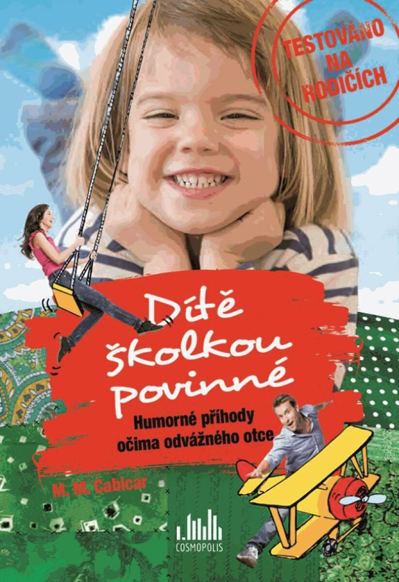 Dítě školkou povinné - Humorné příhody očima odvážného otce - M. M. Cabicar