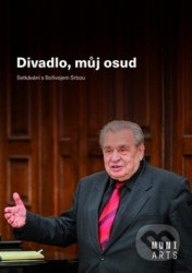 Divadlo, můj osud (Setkávání s Bořivojem Srbou)