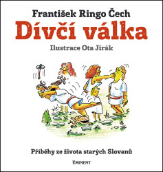 Dívčí válka (Příběhy ze života starých Slovanů) - František Ringo Čech
