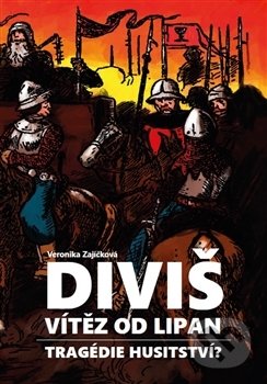 Diviš, vítěz od Lipan (Tragédie husitství?)