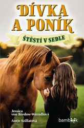 Dívka a poník Štěstí v sedle - Antje Szillat, Jessica von Bredow-Werndlová