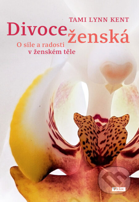 Divoce ženská (O síle a radosti v ženském těle)