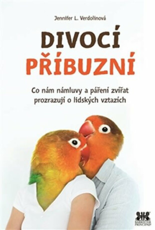 Divocí příbuzní - Co nám zvířecí námluvy a páření zvířat prozrazují o lidských vztazích